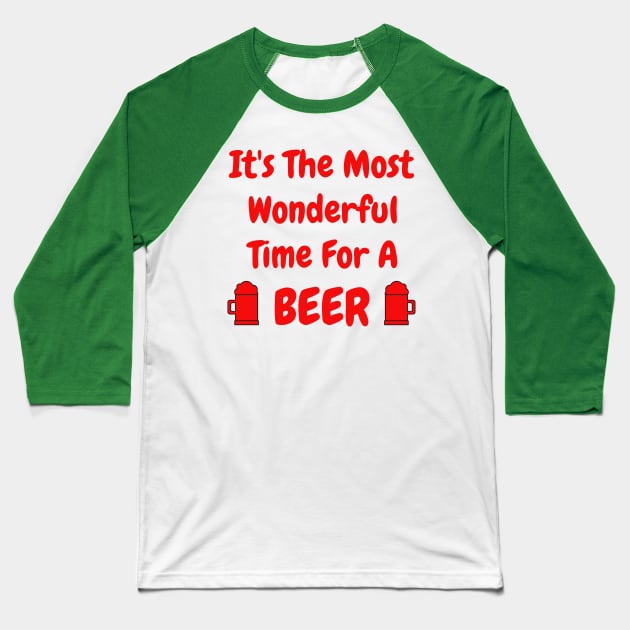 Its the most wonderful time of the year. Its the most wonderful time for a beer. Beer Lover Christmas Design. The Perfect Christmas or Secret Santa Gift. T-Shirt Baseball T-Shirt by That Cheeky Tee